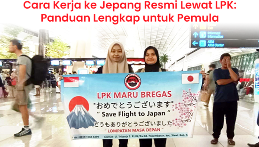 blog Cara Kerja ke Jepang Resmi Lewat LPK Panduan Lengkap untuk Pemula