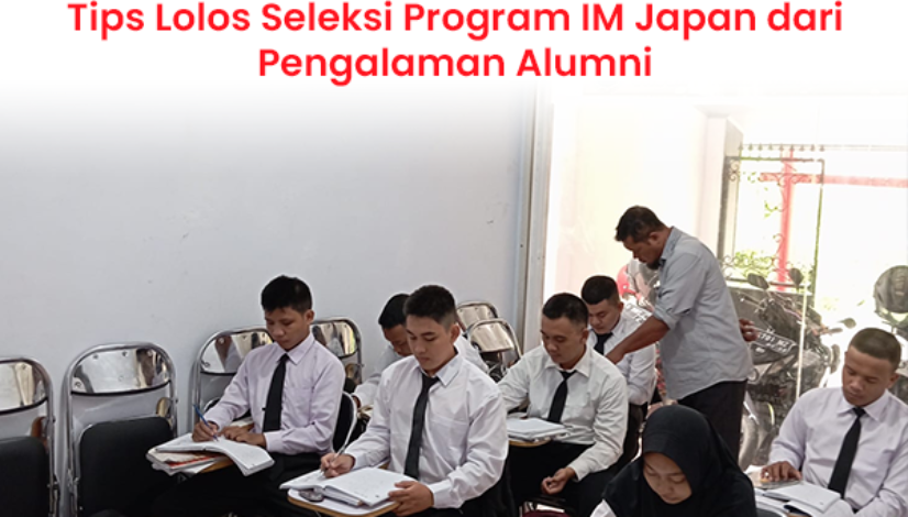 blog Tips Lolos Seleksi Program IM Japan dari Pengalaman Alumni